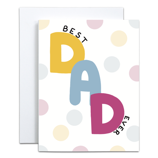A square greeting card with a white envelope behind it. The card reads “BEST DAD EVER” in black curved text over large pastel letters “DAD” in yellow, light blue, and magenta, on a white background with scattered pastel polka dots.